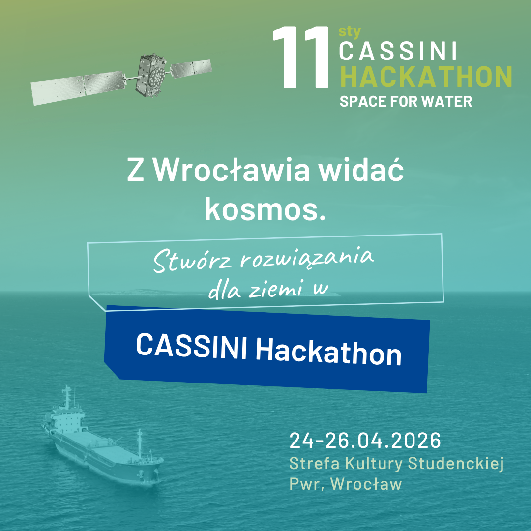Kosmos jest bliżej niż myślisz. Stwórz rozwiązania dla Ziemi w CASSINI Hackathon.