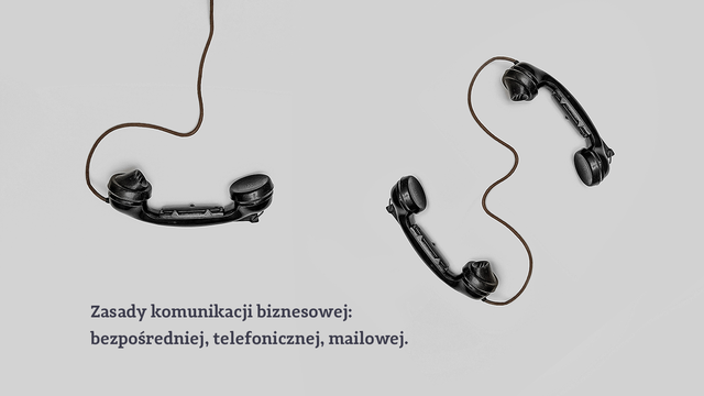 Zasady komunikacji biznesowej: bezpośredniej, telefonicznej, mailowej