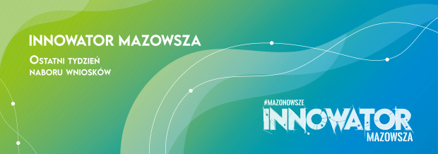 Trwa nabór wniosków do konkursu Innowator Mazowsza!