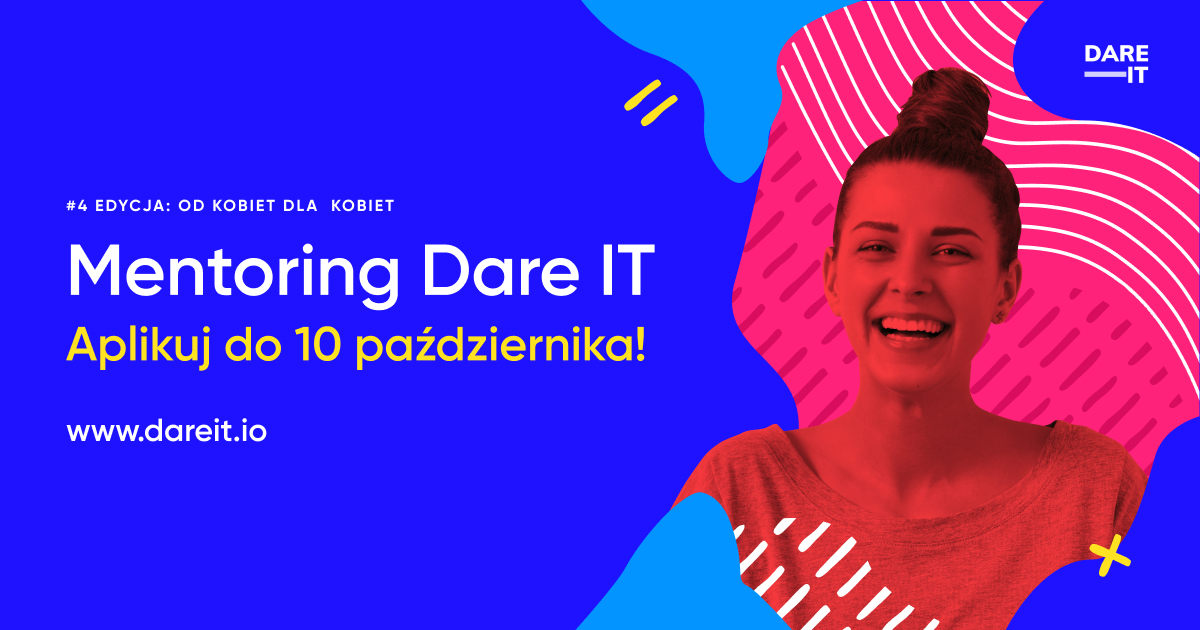 Czwarta edycja Dare IT -  programu mentoringowego dla kobiet