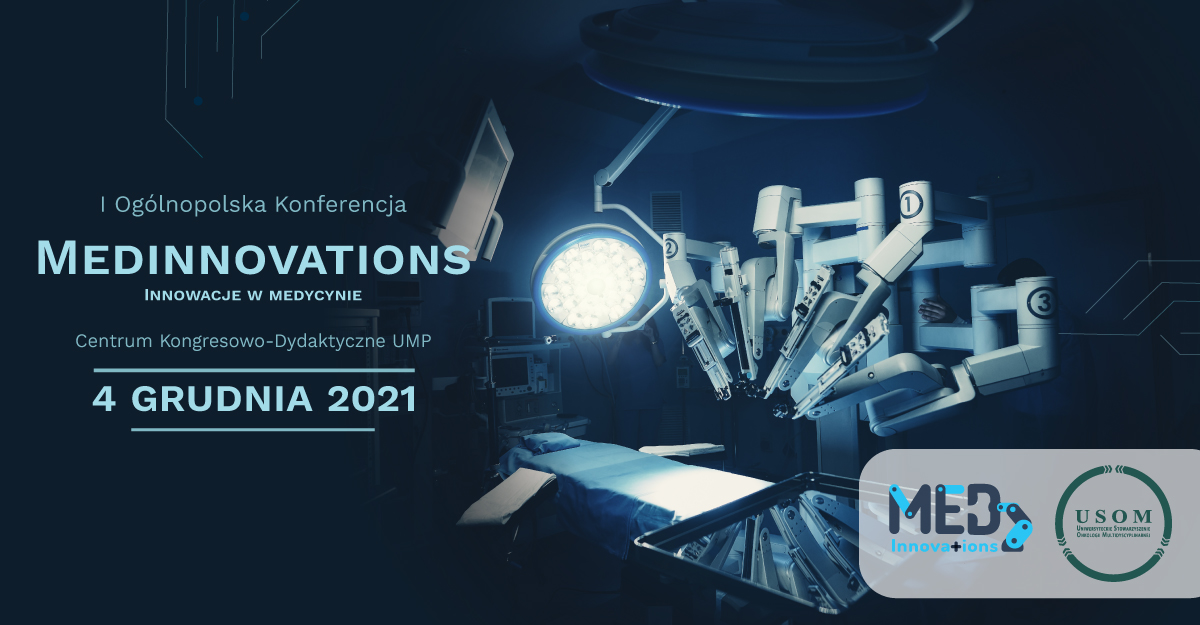 I Ogólnopolskiej Konferencji “MedInnovations 2021- Innowacje w medycynie”