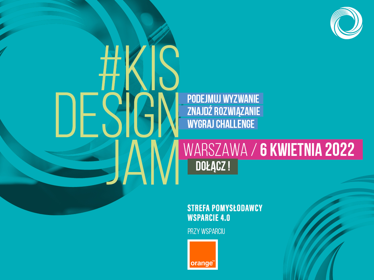 KIS Design Jam  Strefa Pomysłodawcy. Wsparcie 4.0.  & ORANGE