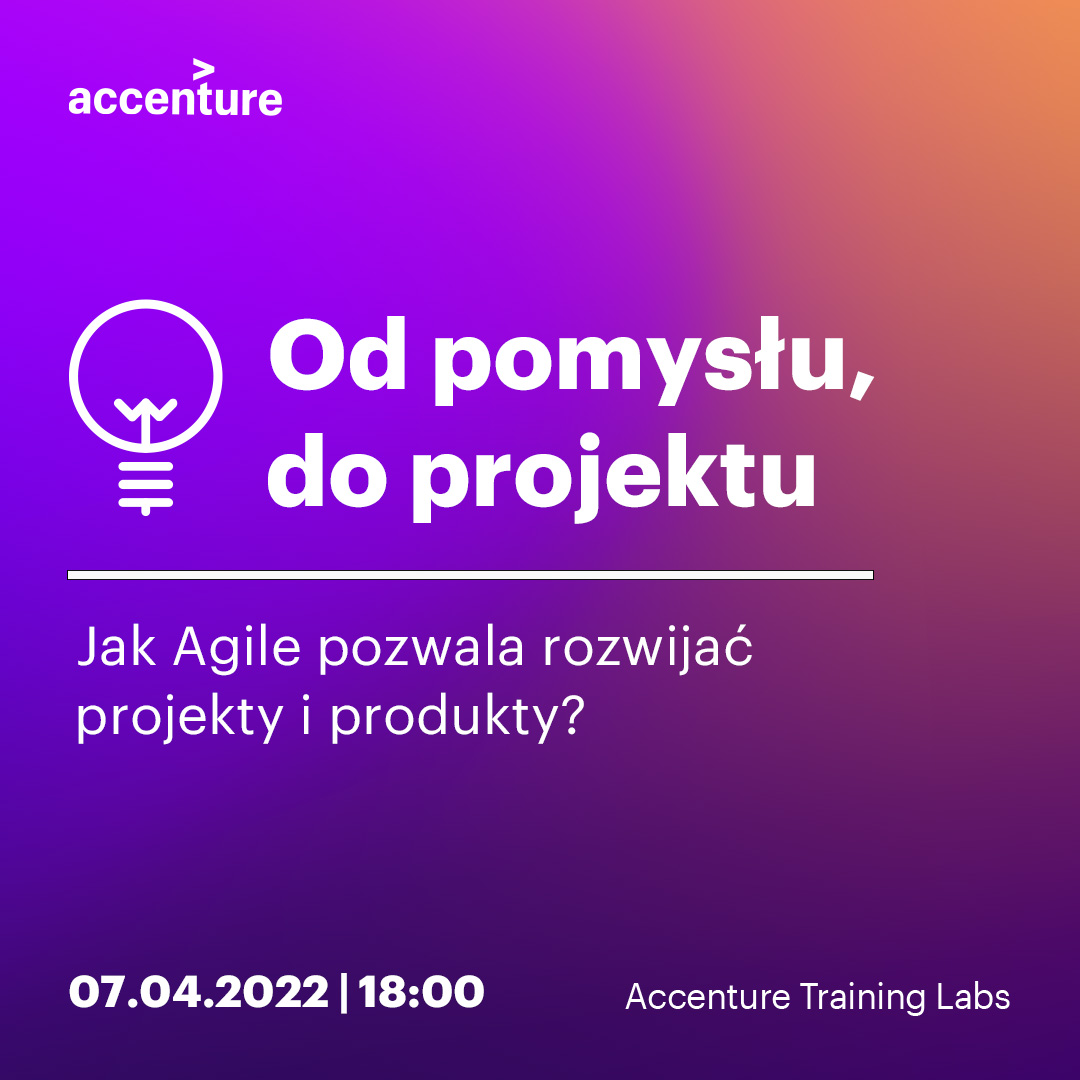 Od pomysłu, do projektu. Jak Agile pozwala rozwijać projekty i produkty?   