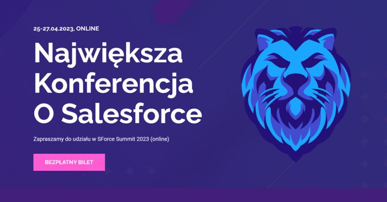 SForce Summit 2023 (online) to V. edycja największej polskiej konferencji poświęcona Salesforce.