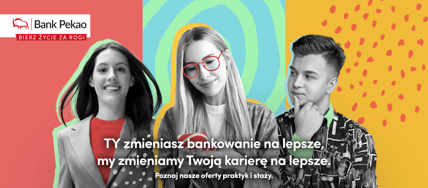 Bank Pekao S.A zaprasza na kolejną edycję programu praktyk i staży.